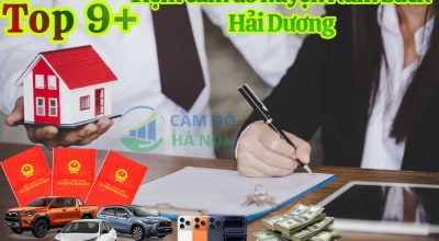 Top 9+ Tiệm Cầm Đồ Huyện Nam Sách Uy Tín, Thủ Tục Nhanh Gọn, Lãi Suất Thấp Và Định Giá Tài Sản Cao